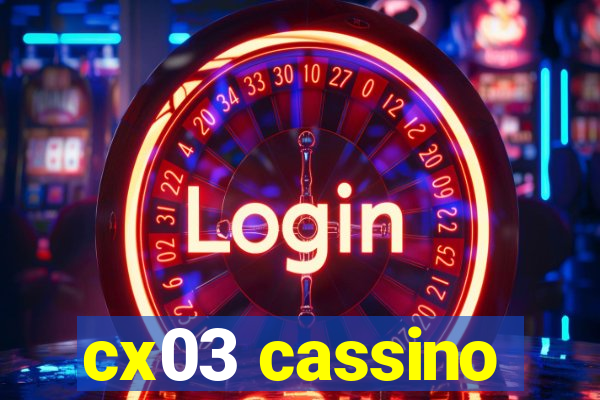 cx03 cassino